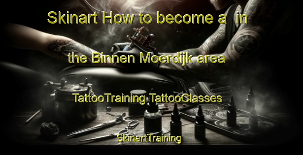 Skinart How to become a  in the Binnen Moerdijk area | #TattooTraining #TattooClasses #SkinartTraining-Netherlands