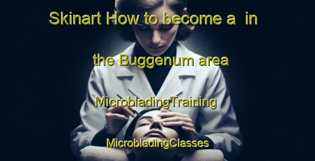 Skinart How to become a  in the Buggenum area | #MicrobladingTraining #MicrobladingClasses #SkinartTraining-Netherlands