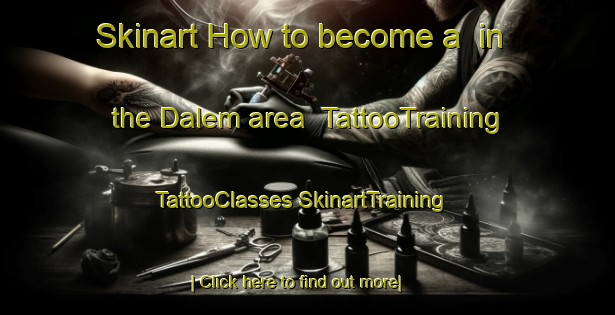 Skinart How to become a  in the Dalem area | #TattooTraining #TattooClasses #SkinartTraining-Netherlands