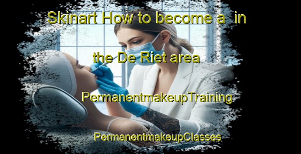 Skinart How to become a  in the De Riet area | #PermanentmakeupTraining #PermanentmakeupClasses #SkinartTraining-Netherlands