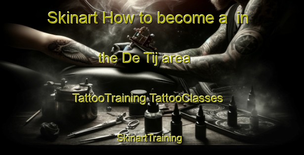 Skinart How to become a  in the De Tij area | #TattooTraining #TattooClasses #SkinartTraining-Netherlands