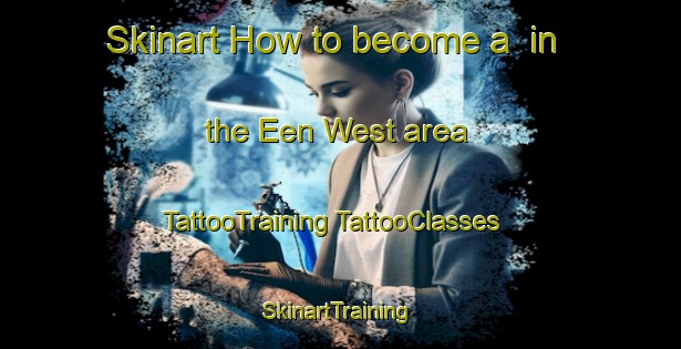 Skinart How to become a  in the Een West area | #TattooTraining #TattooClasses #SkinartTraining-Netherlands