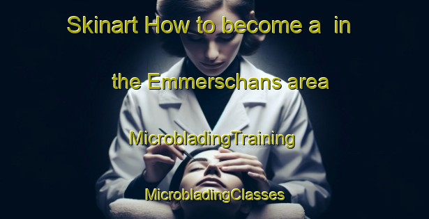 Skinart How to become a  in the Emmerschans area | #MicrobladingTraining #MicrobladingClasses #SkinartTraining-Netherlands