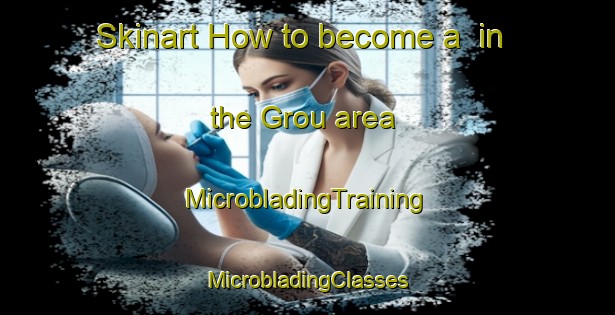 Skinart How to become a  in the Grou area | #MicrobladingTraining #MicrobladingClasses #SkinartTraining-Netherlands