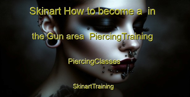 Skinart How to become a  in the Gun area | #PiercingTraining #PiercingClasses #SkinartTraining-Netherlands