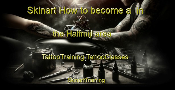 Skinart How to become a  in the Halfmijl area | #TattooTraining #TattooClasses #SkinartTraining-Netherlands