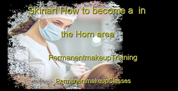 Skinart How to become a  in the Horn area | #PermanentmakeupTraining #PermanentmakeupClasses #SkinartTraining-Netherlands