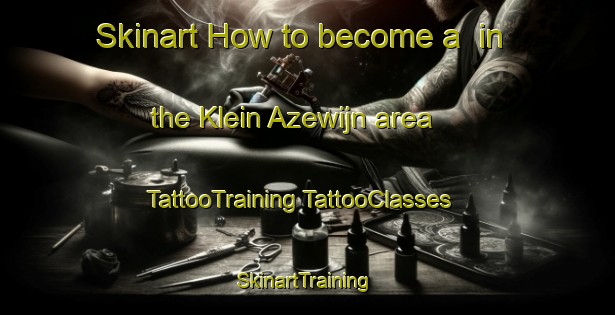 Skinart How to become a  in the Klein Azewijn area | #TattooTraining #TattooClasses #SkinartTraining-Netherlands