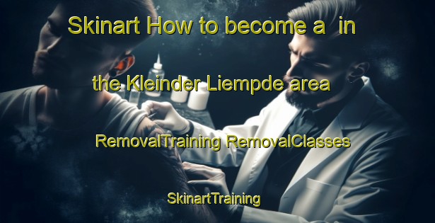 Skinart How to become a  in the Kleinder Liempde area | #RemovalTraining #RemovalClasses #SkinartTraining-Netherlands