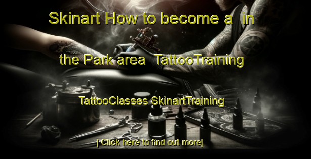 Skinart How to become a  in the Park area | #TattooTraining #TattooClasses #SkinartTraining-Netherlands