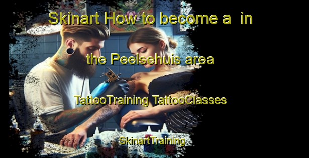 Skinart How to become a  in the Peelsehuis area | #TattooTraining #TattooClasses #SkinartTraining-Netherlands