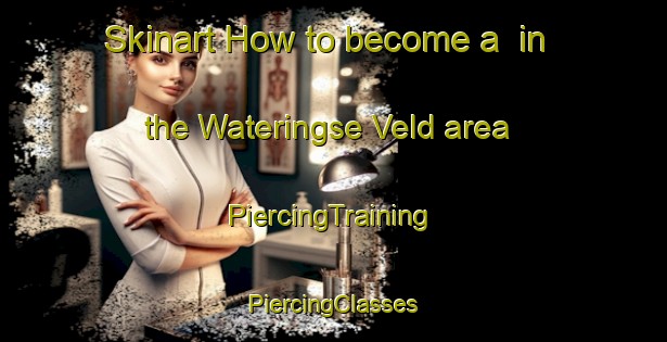 Skinart How to become a  in the Wateringse Veld area | #PiercingTraining #PiercingClasses #SkinartTraining-Netherlands