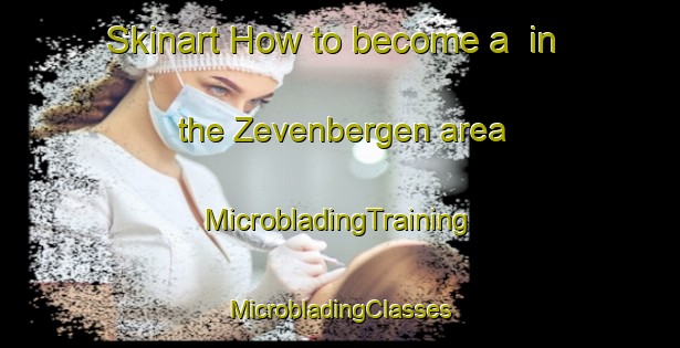 Skinart How to become a  in the Zevenbergen area | #MicrobladingTraining #MicrobladingClasses #SkinartTraining-Netherlands