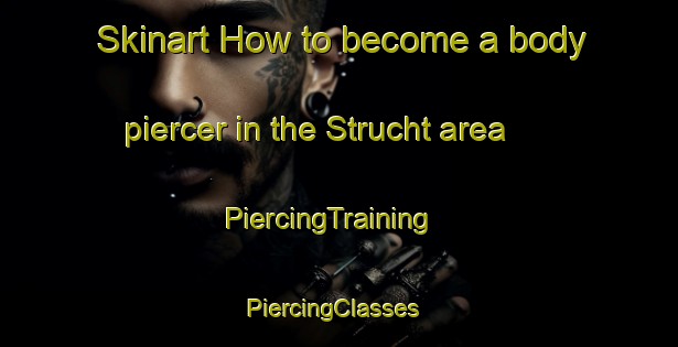 Skinart How to become a body piercer in the Strucht area | PiercingTraining | PiercingClasses | SkinartTraining-Netherlands
