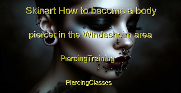 Skinart How to become a body piercer in the Windesheim area | PiercingTraining | PiercingClasses | SkinartTraining-Netherlands