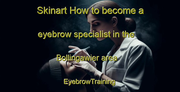 Skinart How to become a eyebrow specialist in the Bollingawier area | EyebrowTraining | EyebrowClasses | SkinartTraining-Netherlands
