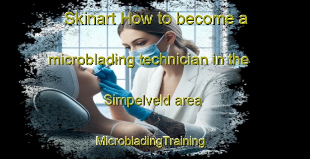Skinart How to become a microblading technician in the Simpelveld area | MicrobladingTraining | MicrobladingClasses | SkinartTraining-Netherlands