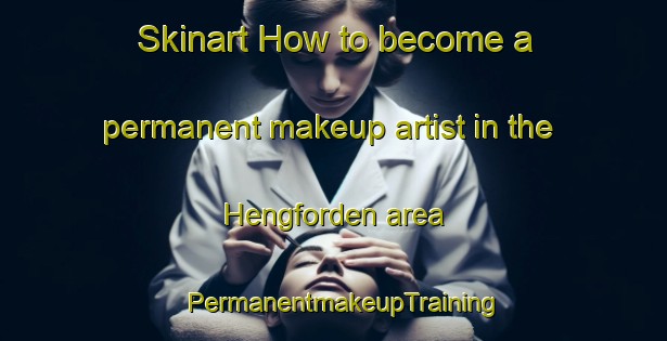 Skinart How to become a permanent makeup artist in the Hengforden area | PermanentmakeupTraining | PermanentmakeupClasses | SkinartTraining-Netherlands