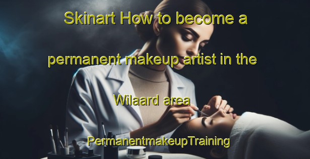 Skinart How to become a permanent makeup artist in the Wilaard area | PermanentmakeupTraining | PermanentmakeupClasses | SkinartTraining-Netherlands
