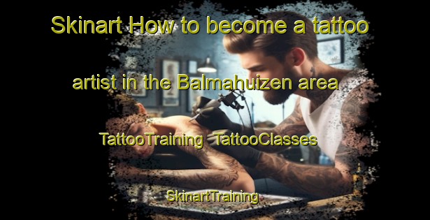 Skinart How to become a tattoo artist in the Balmahuizen area | TattooTraining | TattooClasses | SkinartTraining-Netherlands