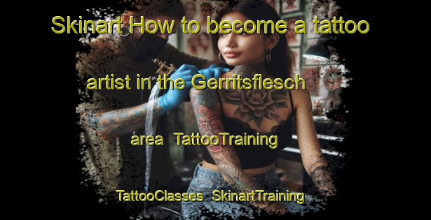 Skinart How to become a tattoo artist in the Gerritsflesch area | TattooTraining | TattooClasses | SkinartTraining-Netherlands
