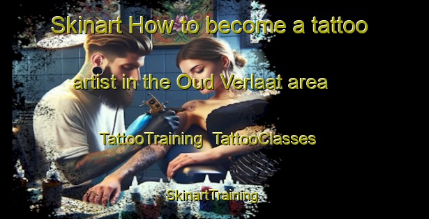 Skinart How to become a tattoo artist in the Oud Verlaat area | TattooTraining | TattooClasses | SkinartTraining-Netherlands
