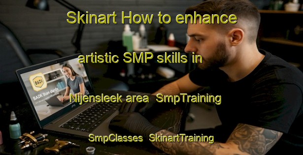 Skinart How to enhance artistic SMP skills in Nijensleek area | SmpTraining | SmpClasses | SkinartTraining-Netherlands