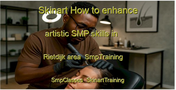 Skinart How to enhance artistic SMP skills in Rietdijk area | SmpTraining | SmpClasses | SkinartTraining-Netherlands