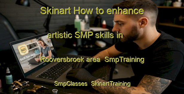 Skinart How to enhance artistic SMP skills in Rooversbroek area | SmpTraining | SmpClasses | SkinartTraining-Netherlands