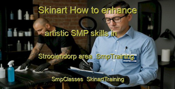 Skinart How to enhance artistic SMP skills in Strooiendorp area | SmpTraining | SmpClasses | SkinartTraining-Netherlands