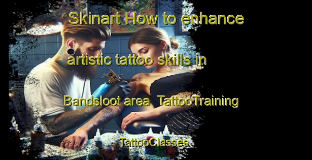 Skinart How to enhance artistic tattoo skills in Bandsloot area | TattooTraining | TattooClasses | SkinartTraining-Netherlands
