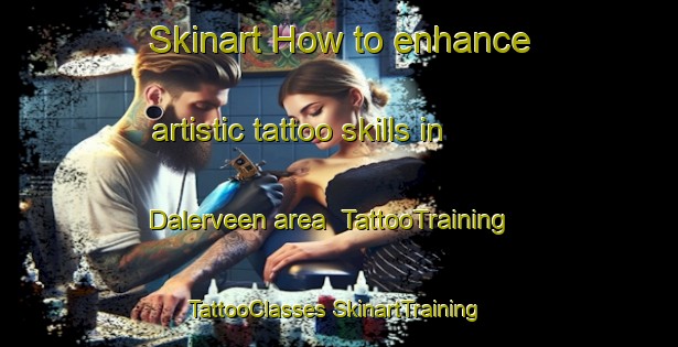 Skinart How to enhance artistic tattoo skills in Dalerveen area | #TattooTraining #TattooClasses #SkinartTraining-Netherlands