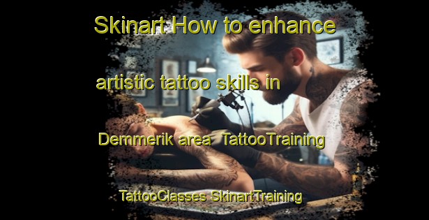 Skinart How to enhance artistic tattoo skills in Demmerik area | #TattooTraining #TattooClasses #SkinartTraining-Netherlands