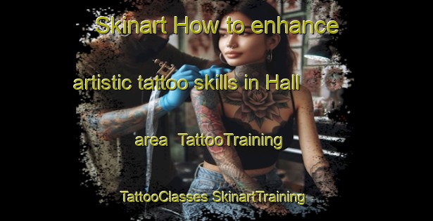 Skinart How to enhance artistic tattoo skills in Hall area | #TattooTraining #TattooClasses #SkinartTraining-Netherlands