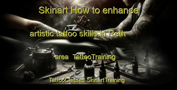 Skinart How to enhance artistic tattoo skills in Reth area | #TattooTraining #TattooClasses #SkinartTraining-Netherlands