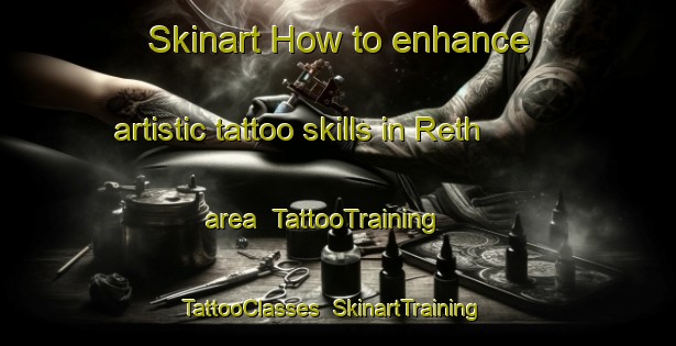 Skinart How to enhance artistic tattoo skills in Reth area | TattooTraining | TattooClasses | SkinartTraining-Netherlands