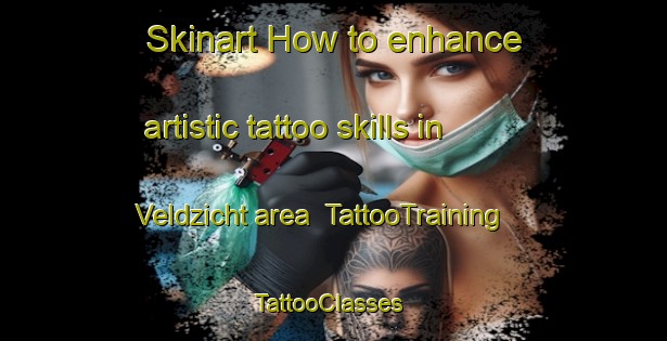 Skinart How to enhance artistic tattoo skills in Veldzicht area | TattooTraining | TattooClasses | SkinartTraining-Netherlands