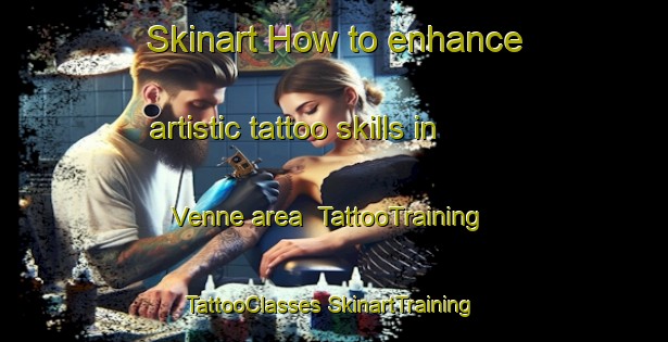 Skinart How to enhance artistic tattoo skills in Venne area | #TattooTraining #TattooClasses #SkinartTraining-Netherlands