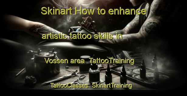 Skinart How to enhance artistic tattoo skills in Vossen area | TattooTraining | TattooClasses | SkinartTraining-Netherlands