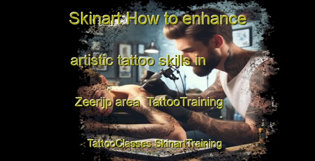 Skinart How to enhance artistic tattoo skills in Zeerijp area | #TattooTraining #TattooClasses #SkinartTraining-Netherlands