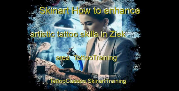 Skinart How to enhance artistic tattoo skills in Ziek area | #TattooTraining #TattooClasses #SkinartTraining-Netherlands