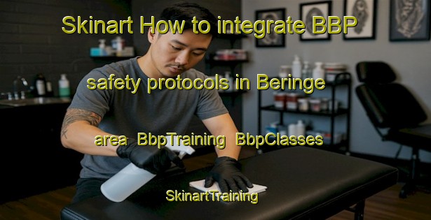 Skinart How to integrate BBP safety protocols in Beringe area | BbpTraining | BbpClasses | SkinartTraining-Netherlands