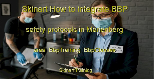 Skinart How to integrate BBP safety protocols in Marienberg area | BbpTraining | BbpClasses | SkinartTraining-Netherlands