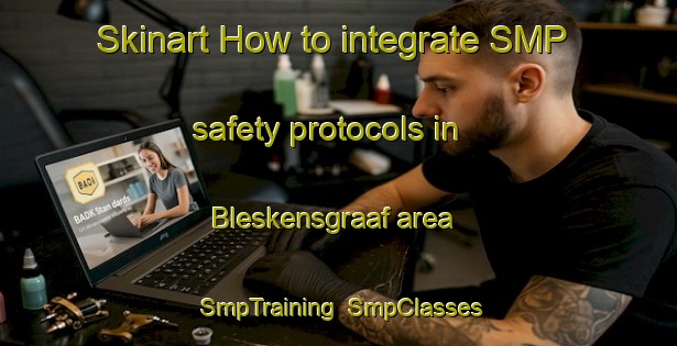 Skinart How to integrate SMP safety protocols in Bleskensgraaf area | SmpTraining | SmpClasses | SkinartTraining-Netherlands