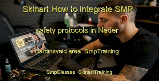 Skinart How to integrate SMP safety protocols in Neder Hardinxveld area | SmpTraining | SmpClasses | SkinartTraining-Netherlands