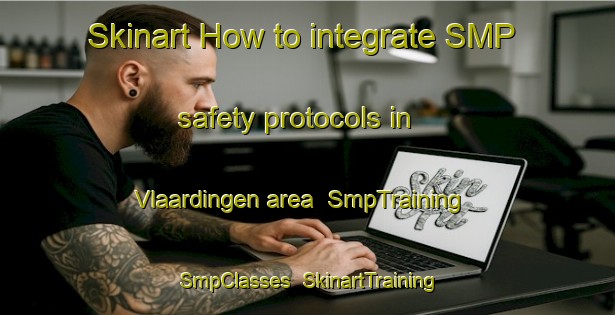 Skinart How to integrate SMP safety protocols in Vlaardingen area | SmpTraining | SmpClasses | SkinartTraining-Netherlands