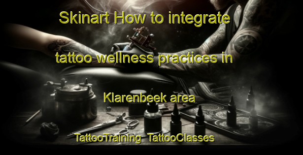 Skinart How to integrate tattoo wellness practices in Klarenbeek area | TattooTraining | TattooClasses | SkinartTraining-Netherlands