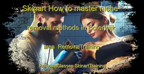 Skinart How to master niche removal methods in Boterwijk area | #RemovalTraining #RemovalClasses #SkinartTraining-Netherlands