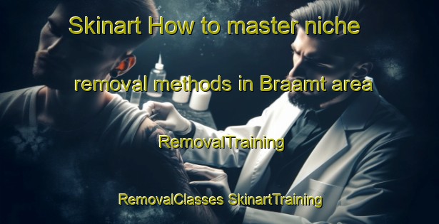 Skinart How to master niche removal methods in Braamt area | #RemovalTraining #RemovalClasses #SkinartTraining-Netherlands