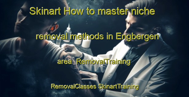 Skinart How to master niche removal methods in Engbergen area | #RemovalTraining #RemovalClasses #SkinartTraining-Netherlands